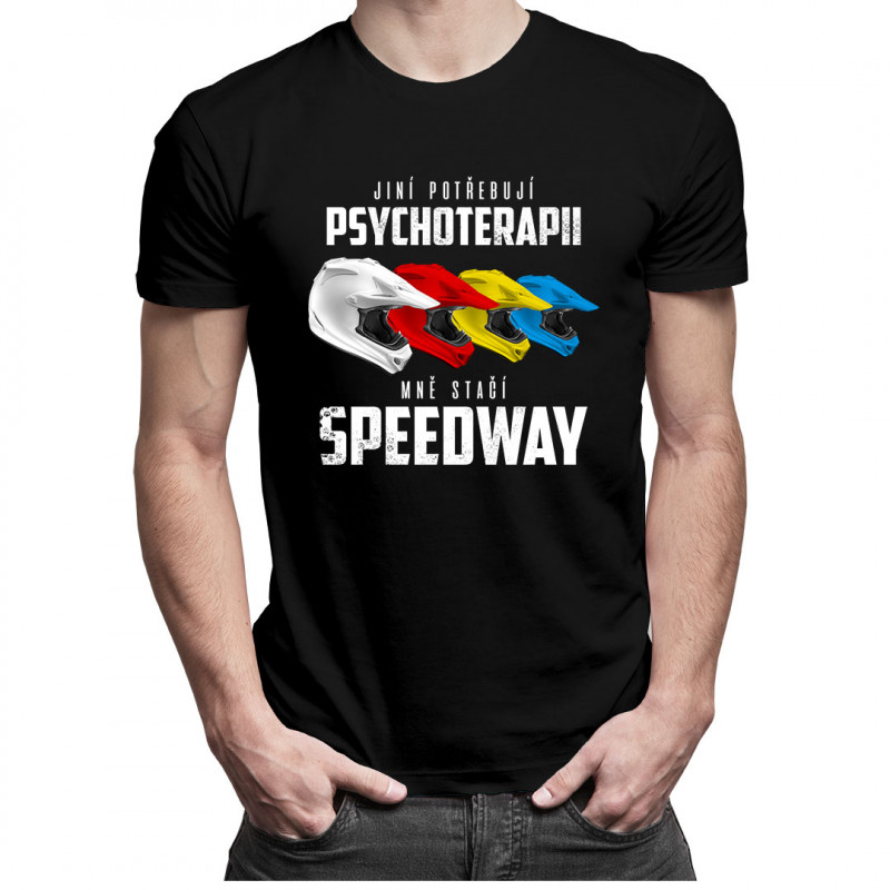 Levně Jiní potřebují psychoterapii, mně stačí speedway - pánské tričko s potiskem
