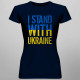 I stand with Ukraine - dámské tričko s potiskem