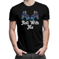 Roll with me - pánské tričko s potiskem
