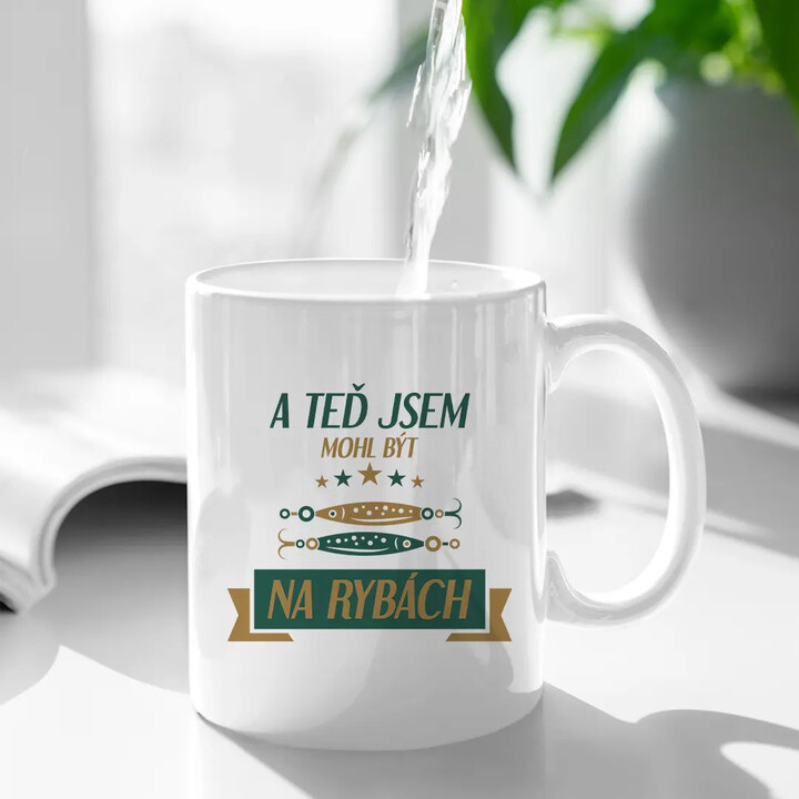 A teď jsem mohl být na rybách - hrnek s potiskem