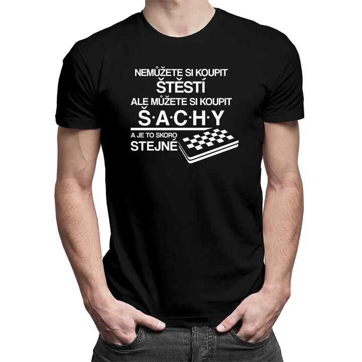 Nemůžete si koupit štěstí, ale můžete si koupit šachy - pánské tričko s potiskem