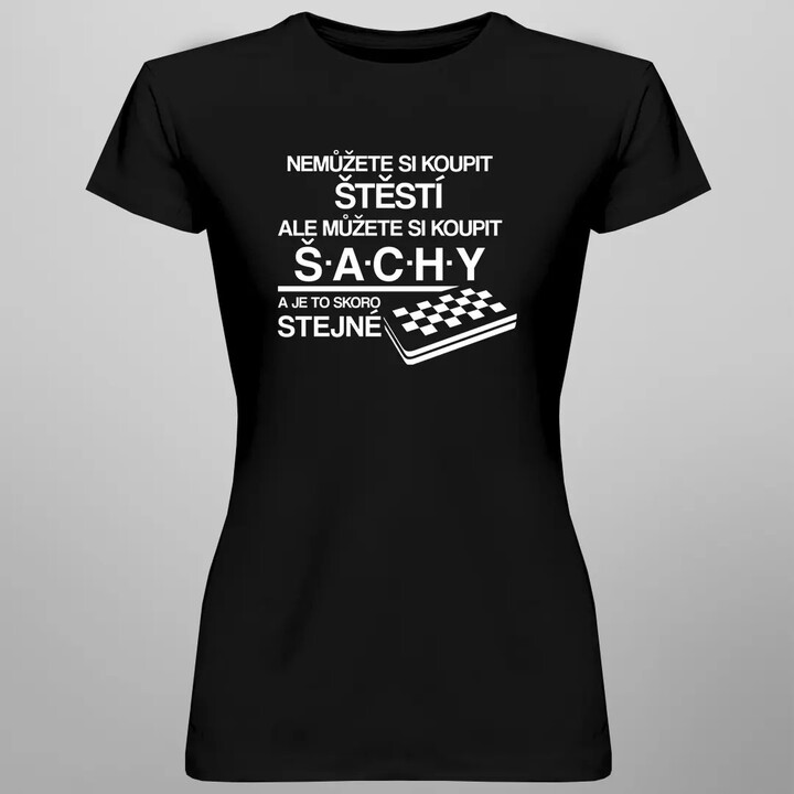 Nemůžete si koupit štěstí, ale můžete si koupit šachy - dámské tričko s potiskem