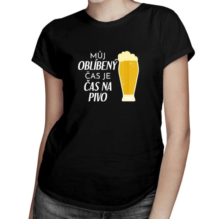 Můj oblíbený čas je čas na pivo - dámské tričko s potiskem