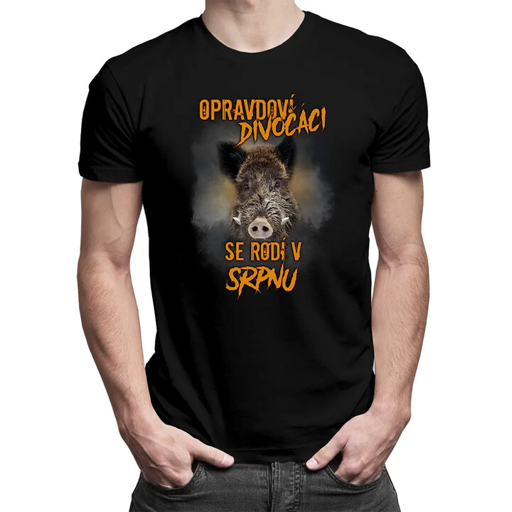 Opravdoví divočáci se rodí v srpnu - pánské tričko s potiskem