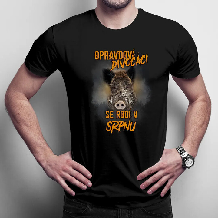Opravdoví divočáci se rodí v srpnu - pánské tričko s potiskem