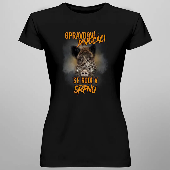 Opravdoví divočáci se rodí v srpnu - dámské tričko s potiskem