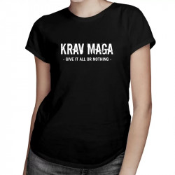 Krav maga - give it all or nothing - dámské tričko s potiskem