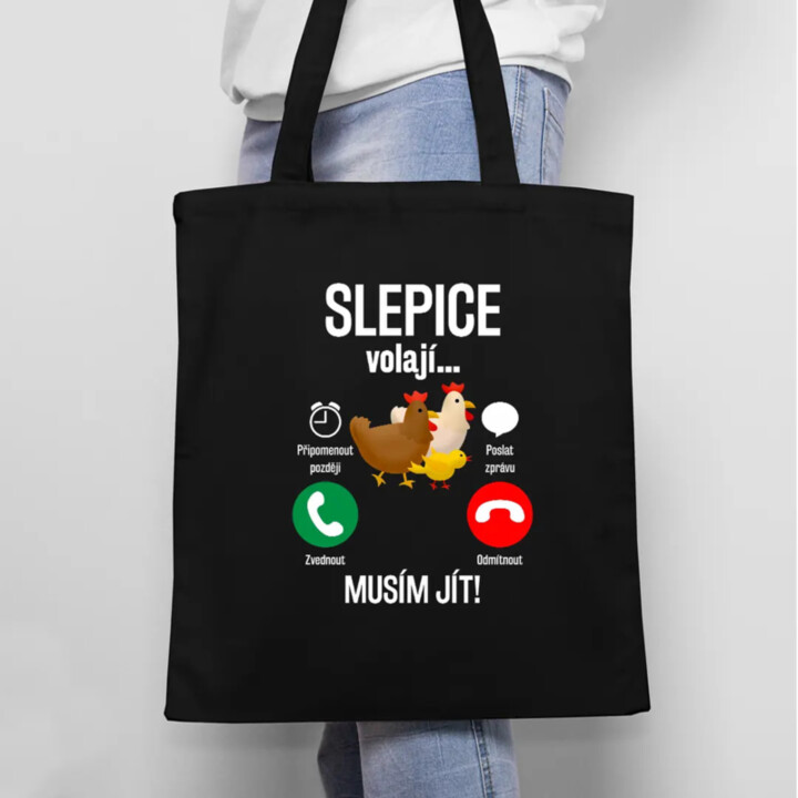 Slepice volají, musím jít - taška s potiskem