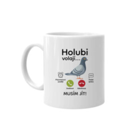 Holubi volají, musím jít - hrnek s potiskem