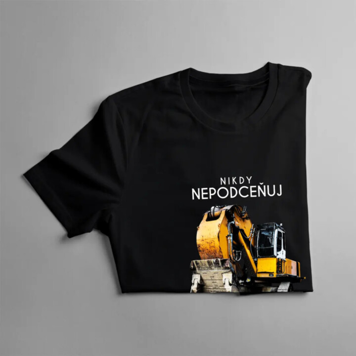 Nikdy nepodceňuj bagristu - pánské tričko s potiskem