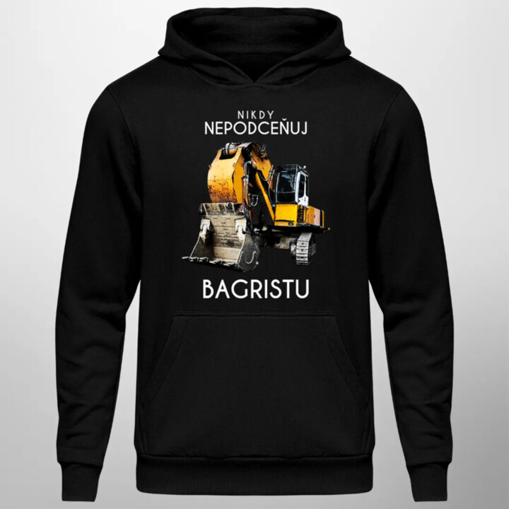 Nikdy nepodceňuj bagristu - pánská mikina s potiskem
