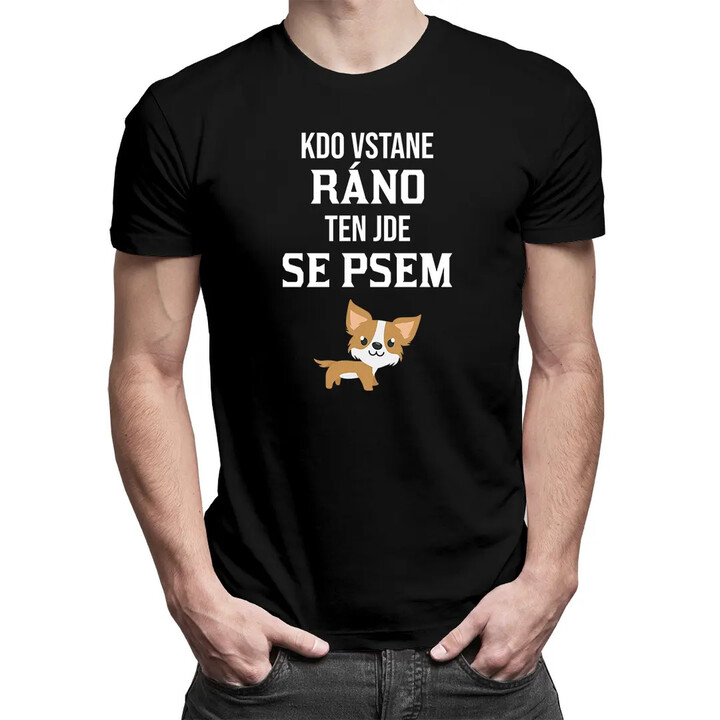 Kdo vstane ráno, ten jde se psem - pánské tričko s potiskem