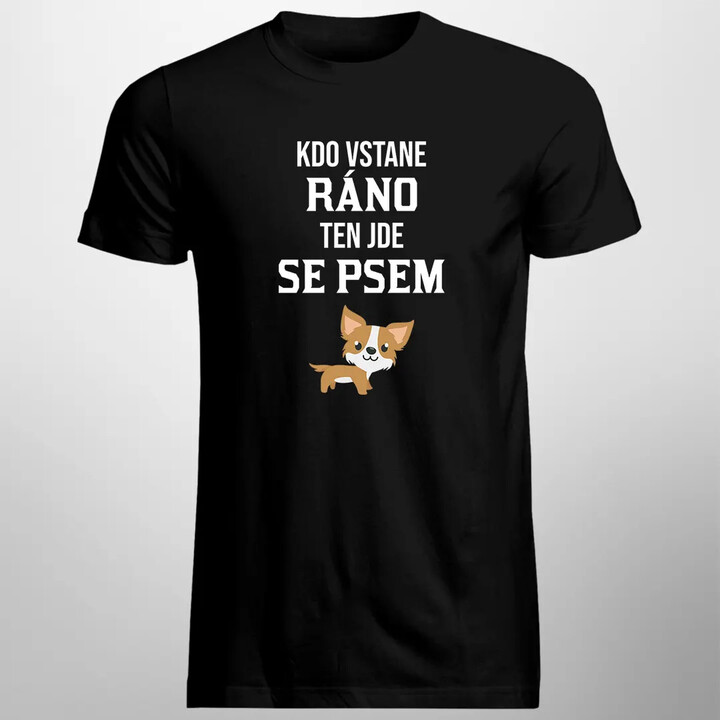 Kdo vstane ráno, ten jde se psem - pánské tričko s potiskem