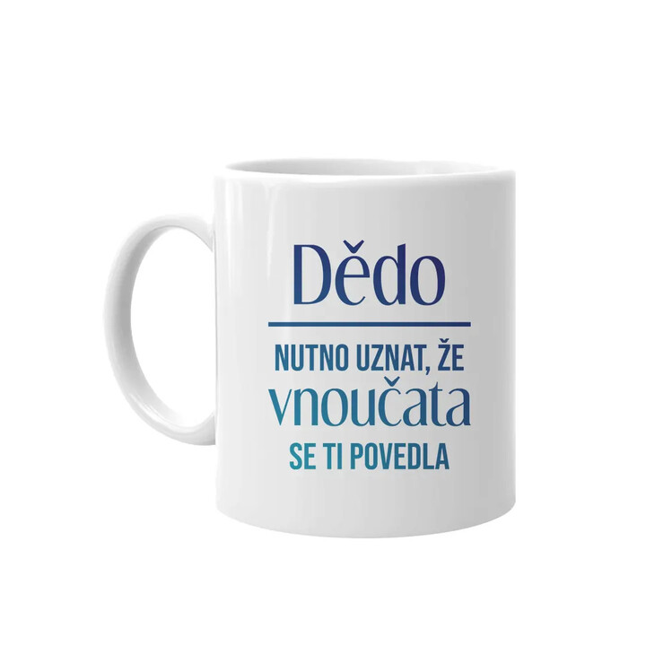 Dědo, nutno uznat, že vnoučata se ti povedla - hrnek s potiskem