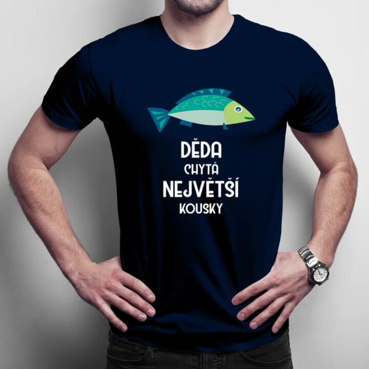 Děda chytá největší kousky - pánské tričko s potiskem