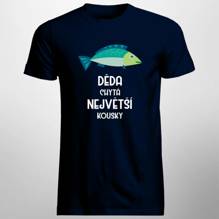 Děda chytá největší kousky - pánské tričko s potiskem