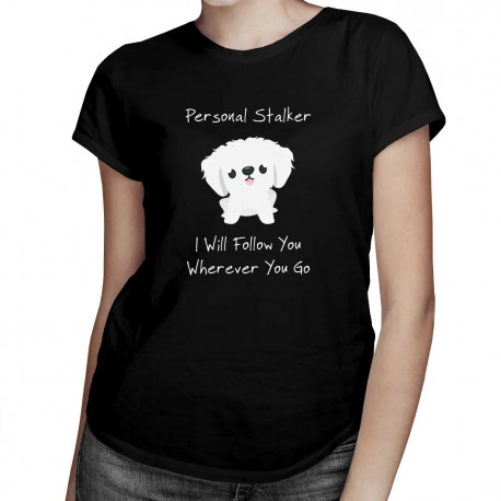 Personal stalker - dámské tričko s potiskem