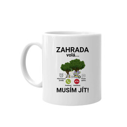 Zahrada volá - musím jít - hrnek s potiskem