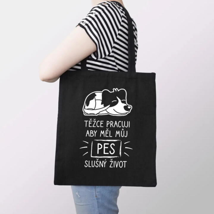 Těžce pracuji, aby měl můj pes slušný život - taška s potiskem