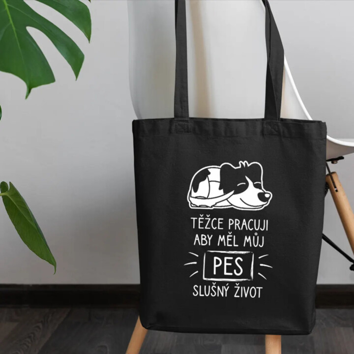 Těžce pracuji, aby měl můj pes slušný život - taška s potiskem