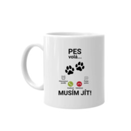 Pes volá - musím jít - hrnek s potiskem