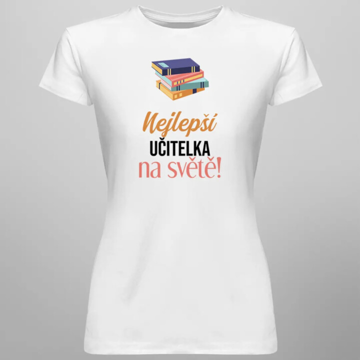 Nejlepší učitelka na světě - dámské tričko s potiskem
