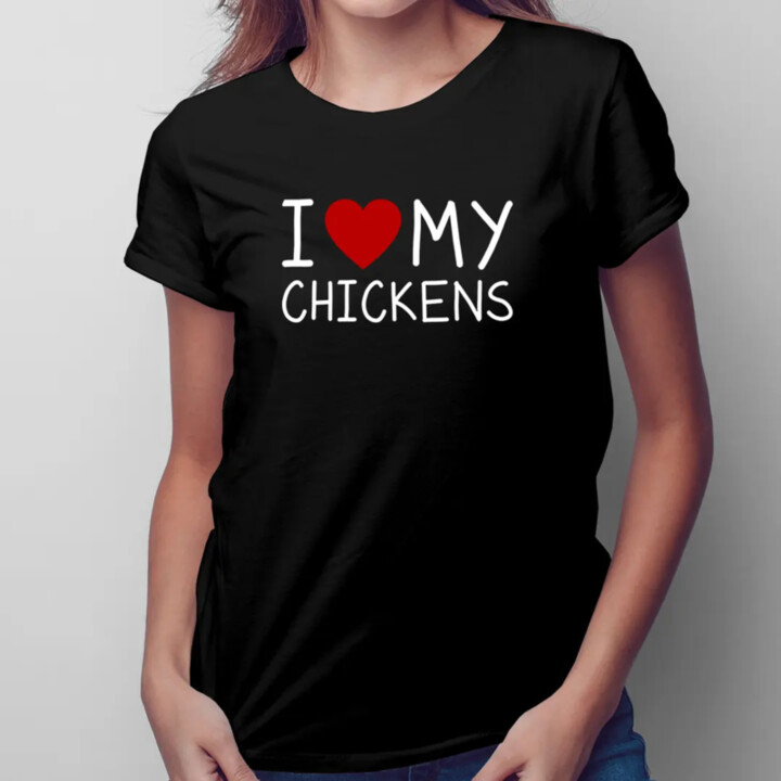 I love my chickens - dámské tričko s potiskem