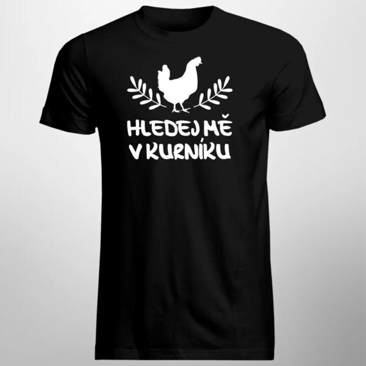 Hledej mě v kurníku - pánské tričko s potiskem