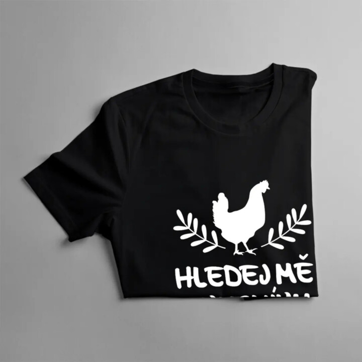 Hledej mě v kurníku - pánské tričko s potiskem