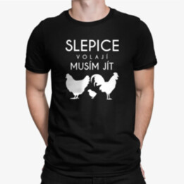 Slepice volají, musím jít verze 2 - pánské tričko s potiskem