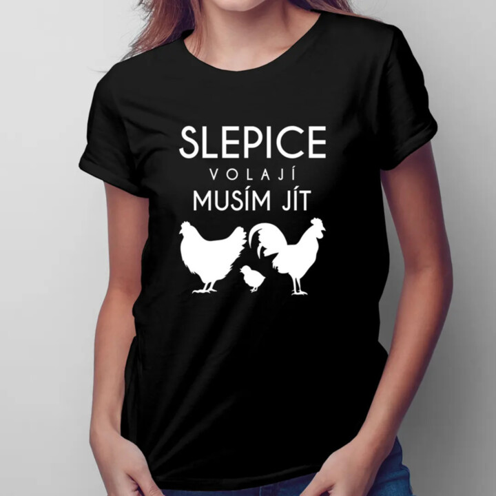 Slepice volají, musím jít verze 2 - dámské tričko s potiskem
