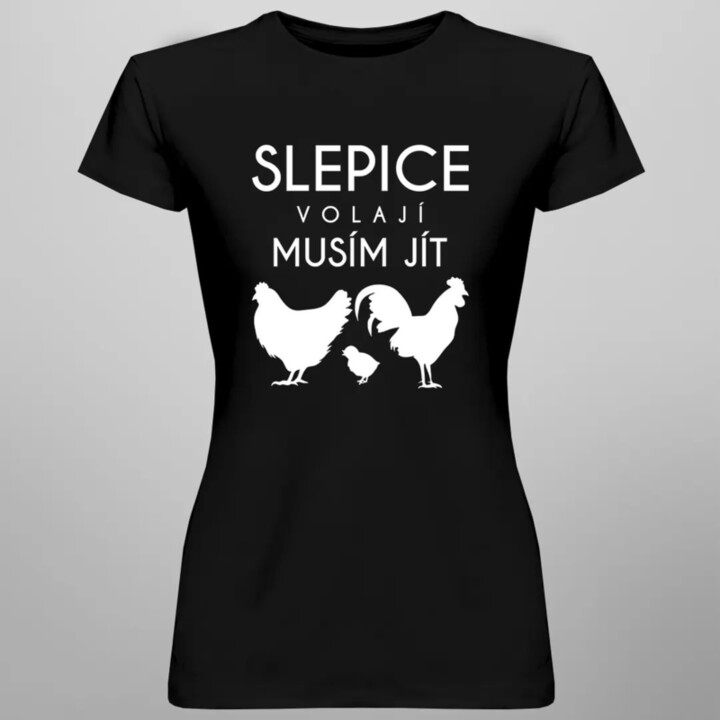 Slepice volají, musím jít verze 2 - dámské tričko s potiskem