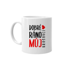 Dobré ráno, můj krasavci - hrnek s potiskem