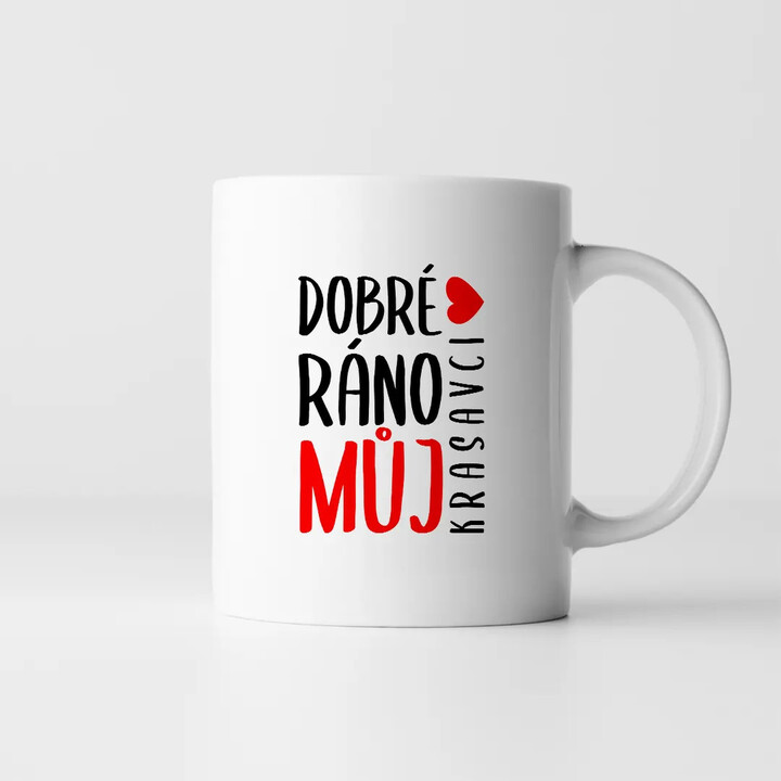 Dobré ráno, můj krasavci - hrnek s potiskem