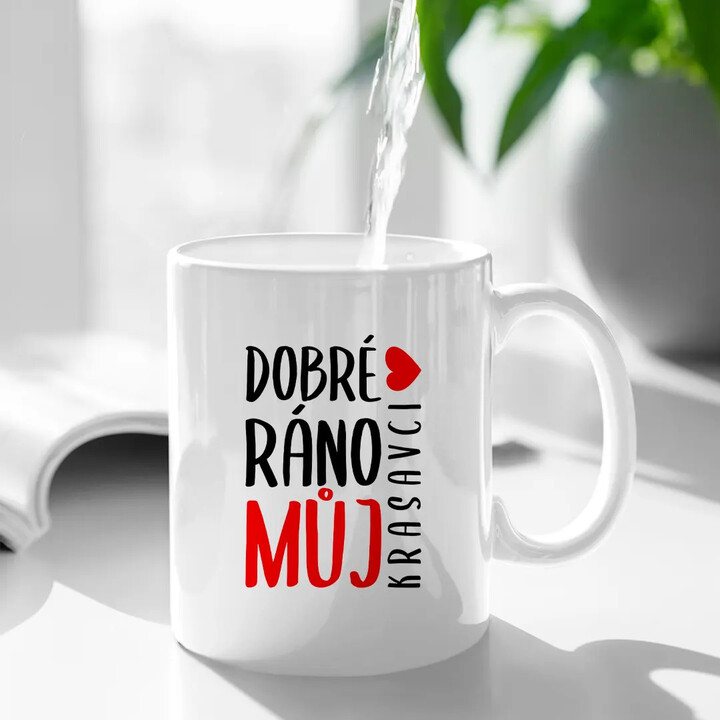 Dobré ráno, můj krasavci - hrnek s potiskem