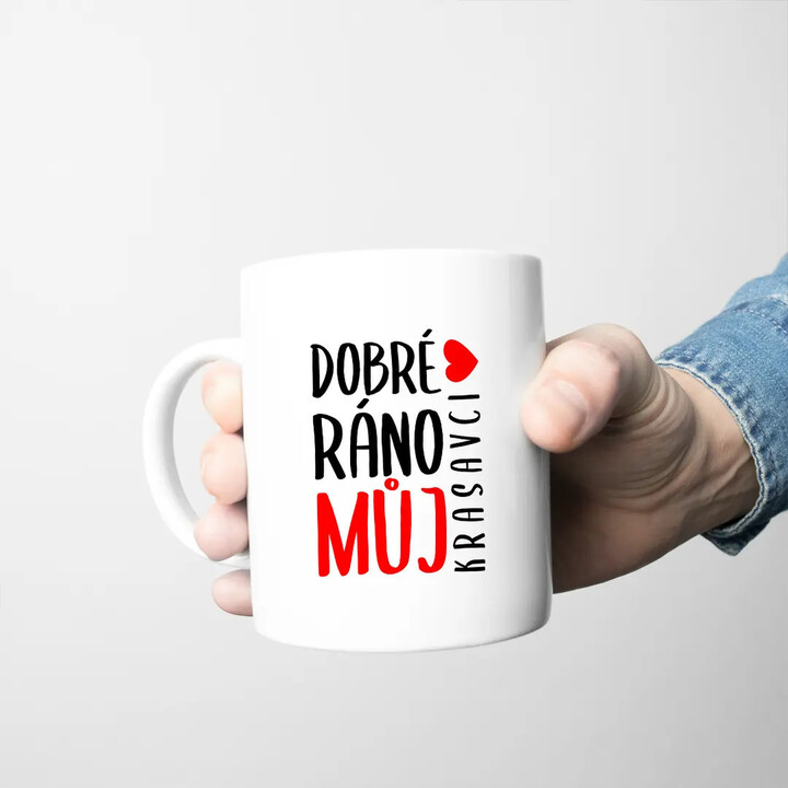 Dobré ráno, můj krasavci - hrnek s potiskem