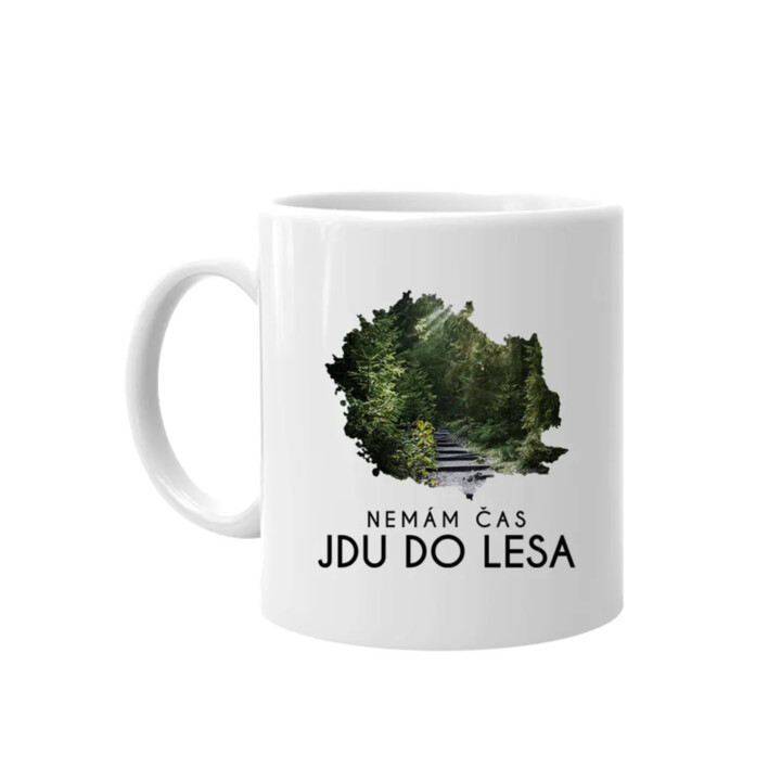 Nemám čas, jdu do lesa - hrnek s potiskem