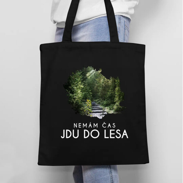 Nemám čas, jdu do lesa - taška s potiskem