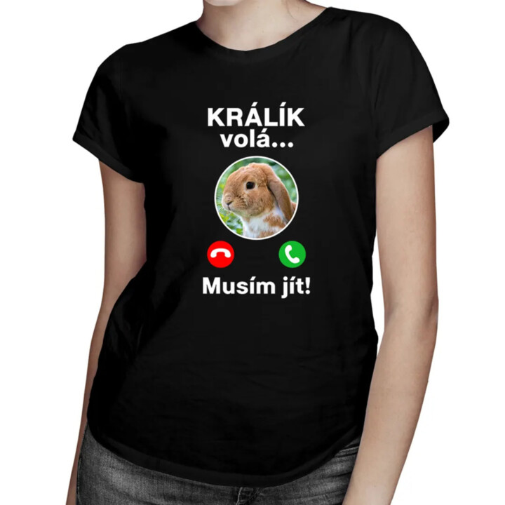 Králík volá, musím jít - dámské tričko s potiskem