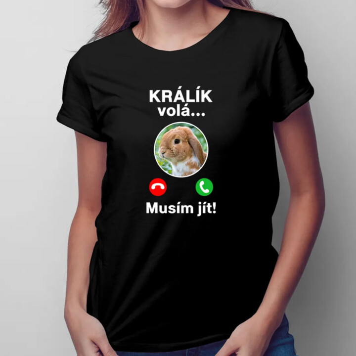 Králík volá, musím jít - dámské tričko s potiskem