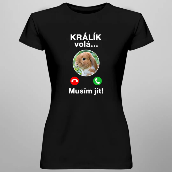 Králík volá, musím jít - dámské tričko s potiskem