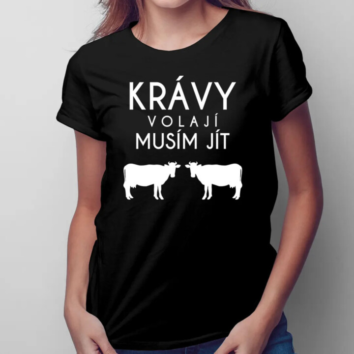 Krávy volají, musím jít verze 2 - dámské tričko s potiskem