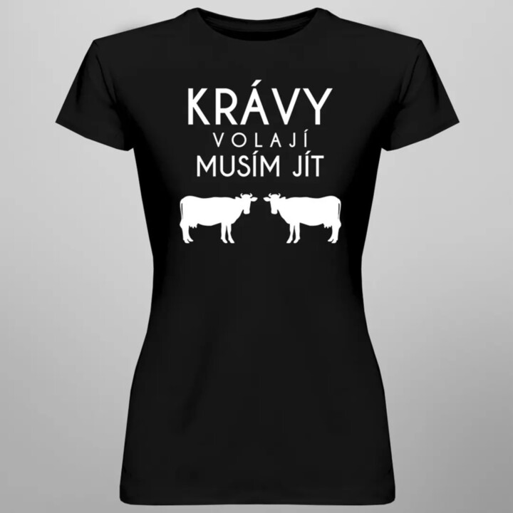 Krávy volají, musím jít verze 2 - dámské tričko s potiskem