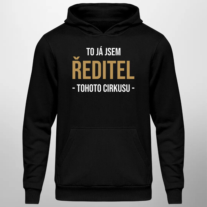 To já jsem ředitel tohoto cirkusu - pánská mikina s potiskem