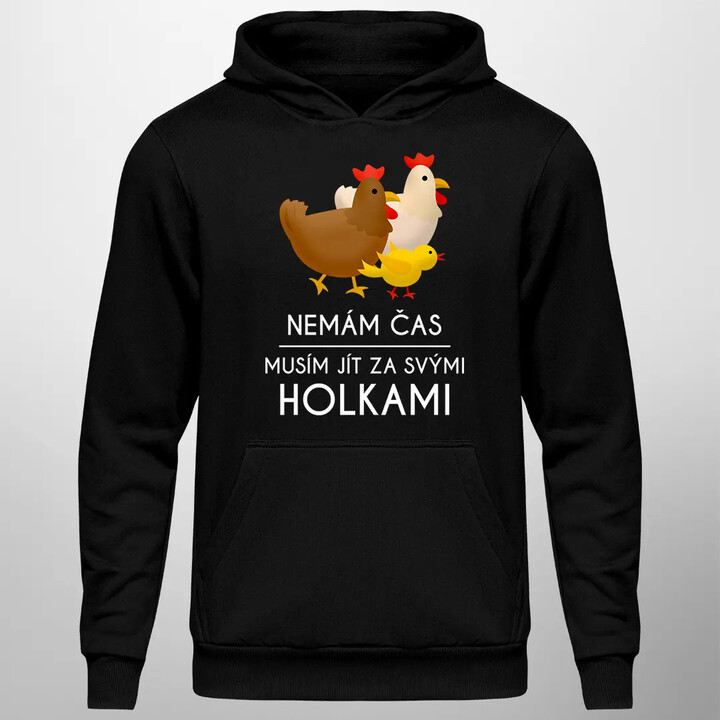 Nemám čas, musím jít za svými holkami (slepice) - mikina s…