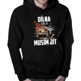 Dílna volá, musím jít - pánská mikina s potiskem