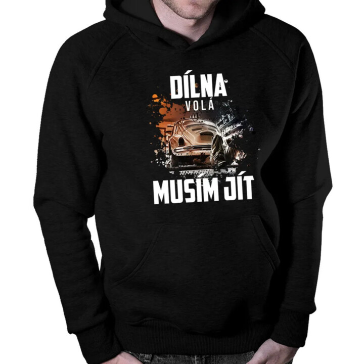 Dílna volá, musím jít - pánská mikina s potiskem