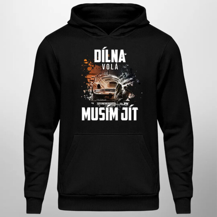 Dílna volá, musím jít - pánská mikina s potiskem