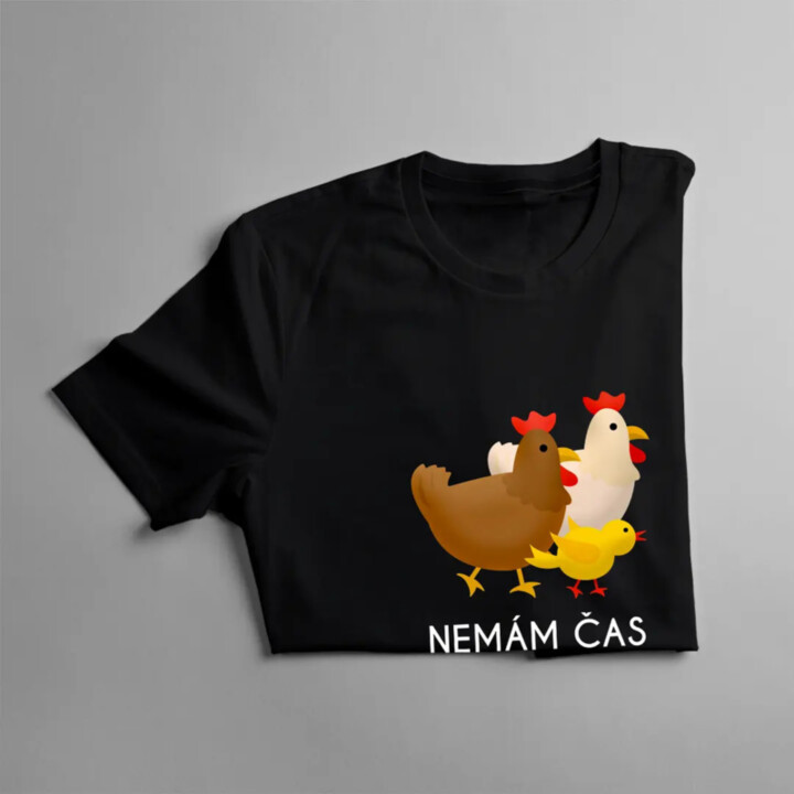 Nemám čas, musím jít za svými holkami (slepice) - dámské tričko s potiskem