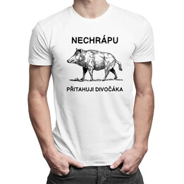 Nechrápu, přitahuji divočáka - pánské tričko s potiskem